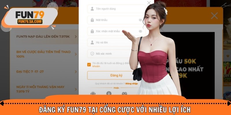 Đăng ký FUN79 tại cổng cược với nhiều lợi ích