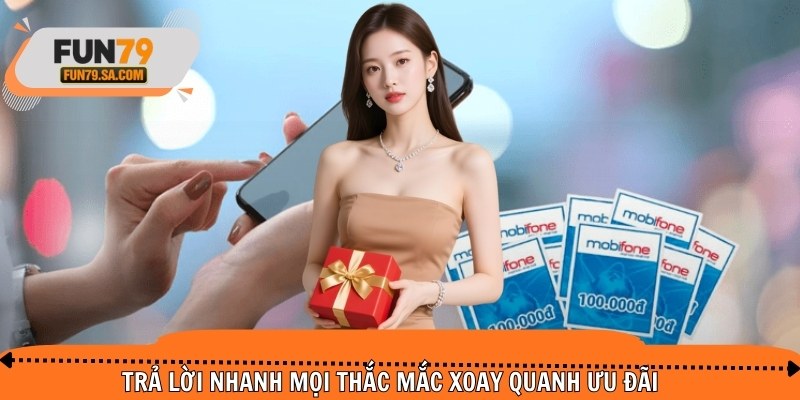 Trả lời nhanh mọi thắc mắc xoay quanh ưu đãi
